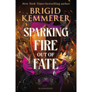 Sparking Fire Out of Fate By Brigid Kemmerer