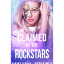 Claimed by the Rockstars By Harper Lennox