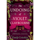 The Undoing of Violet Claybourne By Emily Critchley