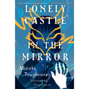 Lonely Castle in the Mirror by Mizuki Tsujimura