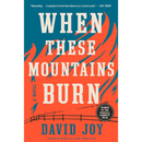 When These Mountains Burn By David Joy