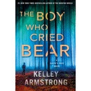 The Boy Who Cried Bear By Kelley Armstrong