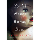 You’ll Never Know, Dear By Hallie Ephron