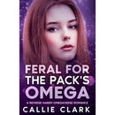 Feral for the Pack's Omega By  Callie Clark