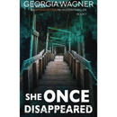 She Once Disappeared By Georgia Wagner