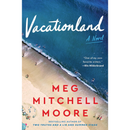 Vacationland By Meg Mitchell Moore