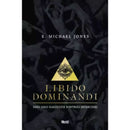 Libido Dominandi By E. Michael Jones