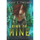 Sins of Mine By Mary E. Twomey