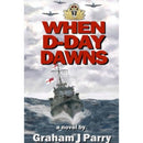 When D-Day Dawns By Graham Parry