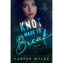 Knot Made to Break By Harper Wylde