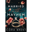 Married with Mayhem By Cora Brent