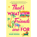 That's What Friends Are For By Wade Rouse