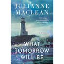 What Tomorrow Will Be By Julianne MacLean