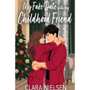 My Fake Date With My Childhood Friend By Clara Nielsen