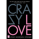 Crazy Love By Leslie Morgan Steiner