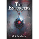 The Enforcers By M.K. Michelle