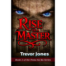 Rise of a Master By Trevor Jones
