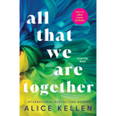 All That We Are Together By Alice Kellen
