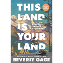 This Land Is Your Land: A Road Trip Through U.S. History By Beverly Gage