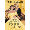 The Care and Feeding of Waspish Widows By Olivia Waite