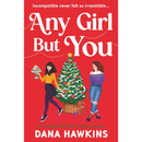 Any Girl But You By Dana Hawkins