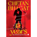 12 Years: My Messed-up Love Story By Chetan Bhagat