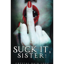 Suck It, Sister! By Crystal-Rain Love