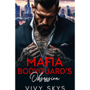 Mafia Bodyguard's Obsession By Vivy Skys