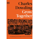 Grow Together: 50 Planting Partnerships to Boost Your Harvests By Charles Dowding