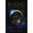 Beyond Sundered Seas by David Green