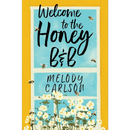 Welcome to the Honey B&B By Melody Carlson
