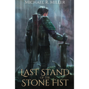 Last Stand of the Stone Fist by Michael R. Miller