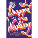 Dragged to the Wedding: A Heartwarming Gay Wedding Comedy Romance By Andrew Grey