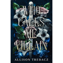 Who Calls Me Villain By Allison Trebacz