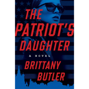 The Patriot's Daughter: A Novel By Brittany Butler