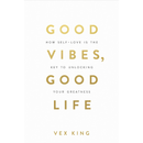Good Vibes, Good Life  by Vex King