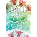 Break my Fall By Chloe Walsh