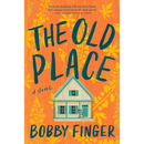 The Old Place By Bobby Finger