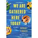 We Are Gathered Here Today By Bobby Finger