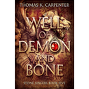 Well of Demon and Bone By Thomas K. Carpenter