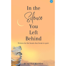 In the Silence You Left Behind By Sumitra Manda