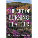 The Art of Burning Heather By Devrie Brynn Donalson