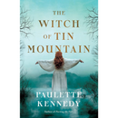 The Witch of Tin Mountain By Paulette Kennedy