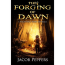 The Forging of Dawn By Jacob Peppers