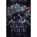 Reign of Four By Misti Wilds