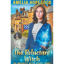 The Reluctant Witch by Amelia Hopegood