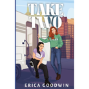Take Two by Erica Goodwin