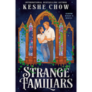 Strange Familiars By Keshe Chow