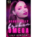 Beautifully Broken Omega by Lily Hinton