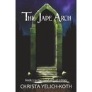 The Jade Arch By Christa Yelich-Koth